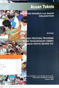 Image of Acuan teknis bagi komite Pendidikan Luar Sekolah Kabupaten/Kota tentang penilaian proposal program kompensasi pengurangan subsidi bahan bakar minyak bidang PLS