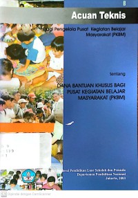Image of Acuan teknis bagi pengelola Pusat Kegiatan Belajar Masyarakat (PKBM) tentang dana bantuan khusus bagi Pusat Kegiatan Belajar Masyarakat (PKBM)