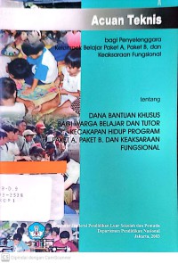 Image of Acuan teknis bagi penyelenggara kelompok belajar paket A, paket B dan keaksaraan fungsional tenatng dana bantuan khusus bagi warga belajar dan tutor kecakapan hidup program paket A, paket B, dan keaksaraan fungsional