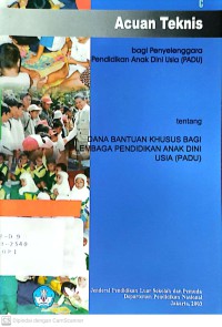Image of Acuan teknis bagi penyelenggara pendidikan anak dini usia (Padu) tentang dana bantuan khusus bagi lembaga pendidikan anak dini usia (Padu)