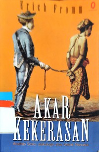 Image of Akar kekerasan : analisis sosio-psikologis atas watak manusia