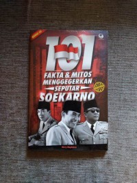Image of 101 Fakta dan Mitos Menggegerkan Seputar Soekarno