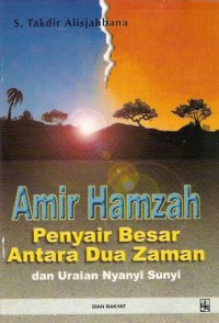 Image of Amir Hamzah : Penyair Besar Antara Dua Zaman dan Uraian Nyanyian Sunyi