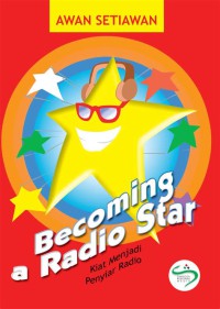 Image of Becoming a Radio Star : kiat menjadi penyiar radio