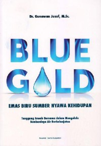 Image of Blue Gold : Emas Biru Sumber Nyawa Kehidupan
