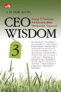 Image of CEO Wisdom 3 : Strategi 25 Pemimpin Asli Indonesia Dalam Membesarkan Organisasi