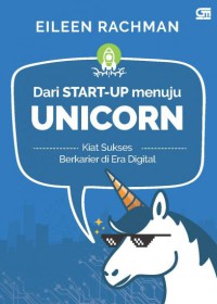 Image of Dari Start-Up menuju Unicorn : kiat sukses berkarier di era digital