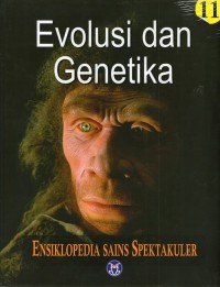 Image of Ensiklopedia Sains Spektakuler Jilid 11 : Evelusi dan Genetika