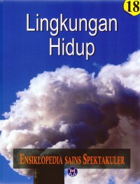 Image of Ensiklopedia Sains Spektakuler Jilid 18 : Lingkungan Hidup
