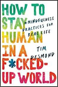 Image of How To Stay Human In A F*cked-Up World