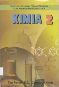 Image of Kimia 2 : Bahan Ajar Persiapan Meuju Olimpiade Sains Nasional/Internasional SMA
