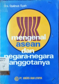 Image of Mengenal Asean dan Negara-Negara Anggotanya