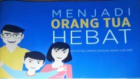 Image of Menjadi Orang Tua Hebat, Untuk Keluarga Dengan Anak Usia SMP