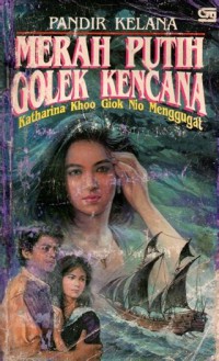 Image of Merah Putih Golek Kencana : Katharina Khoo Giok Nio Menggugat