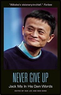Image of Never Give Up : Jack Ma In His Own Words