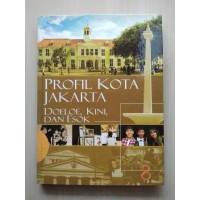 Image of Profil Kota Jakarta Doeloe, Kini, Dan Esok. jil 8