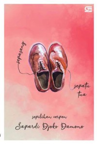 Image of Sepasang Sepatu Tua sepilihan cerpen