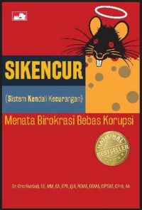 Image of Sikencur (sistem Kendali kecurangan) : menata birokrasi bebas korupsi
