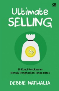 Image of Ultimate Selling : 18 Kunci Kesuksesan Menuju Penghasilan Tanpa Batas